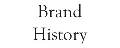 Brand History ブランド紹介